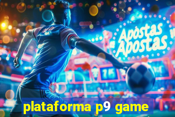 plataforma p9 game